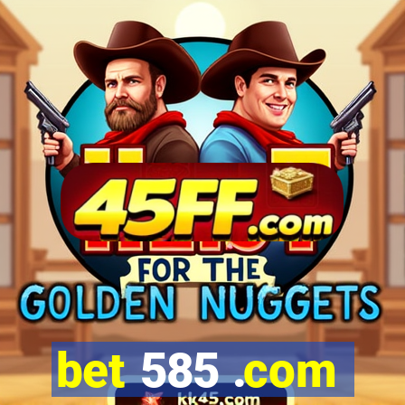 bet 585 .com